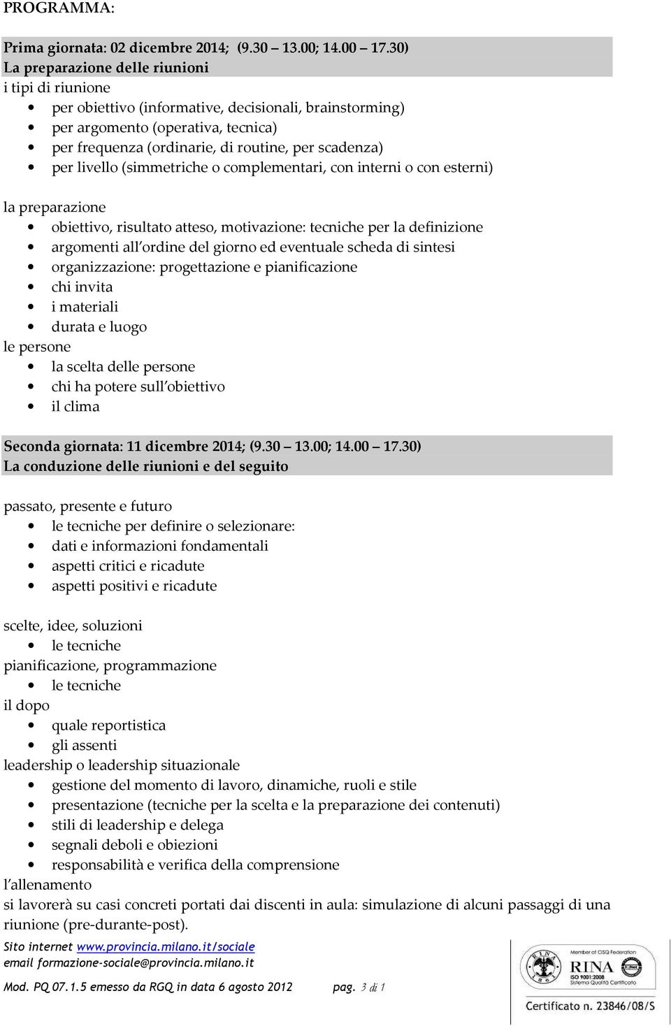 per livello (simmetriche o complementari, con interni o con esterni) la preparazione obiettivo, risultato atteso, motivazione: tecniche per la definizione argomenti all ordine del giorno ed eventuale