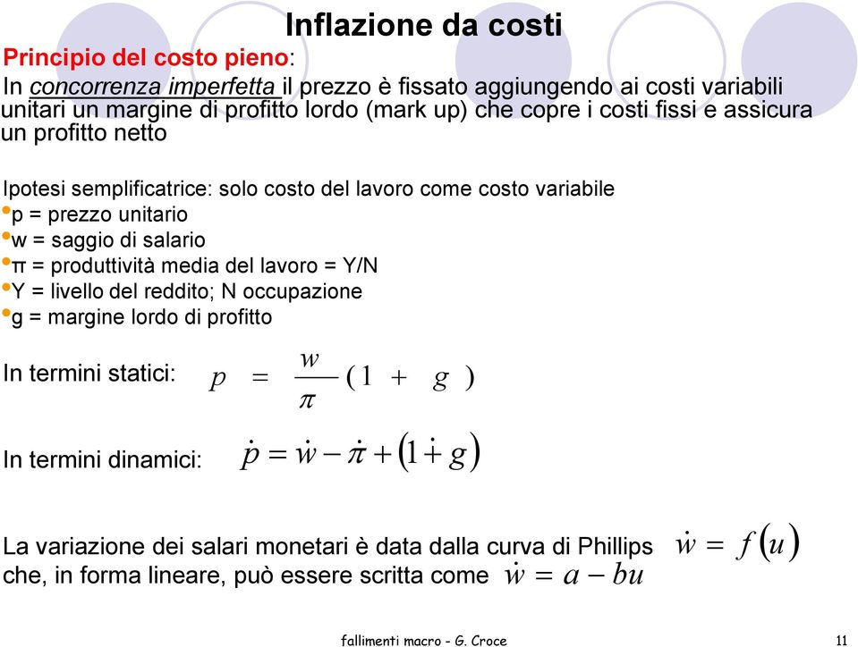 produttività media del lavoro = Y/N Y = livello del reddito; N occupazione g = margine lordo di profitto In termini statici: w p ( 1 + g ) In termini dinamici: = π = w& & π