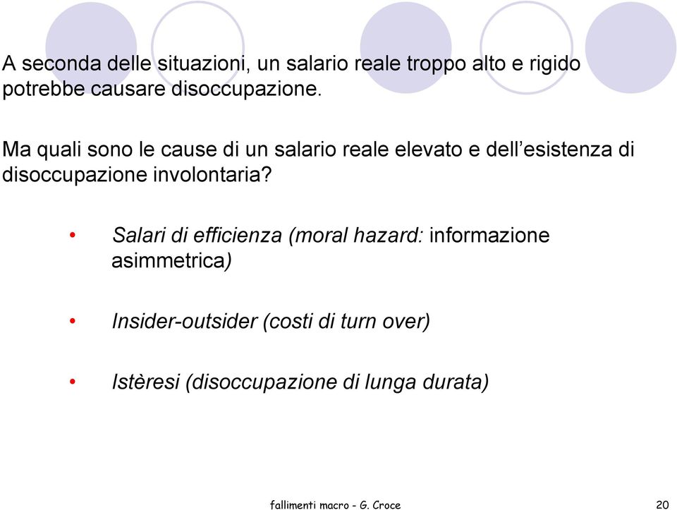 Ma quali sono le cause di un salario reale elevato e dell esistenza di disoccupazione