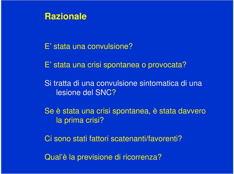 Si tratta di una convulsione sintomatica di una lesione del SNC?