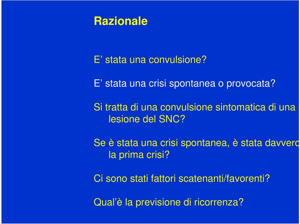 Si tratta di una convulsione sintomatica di una lesione del SNC?