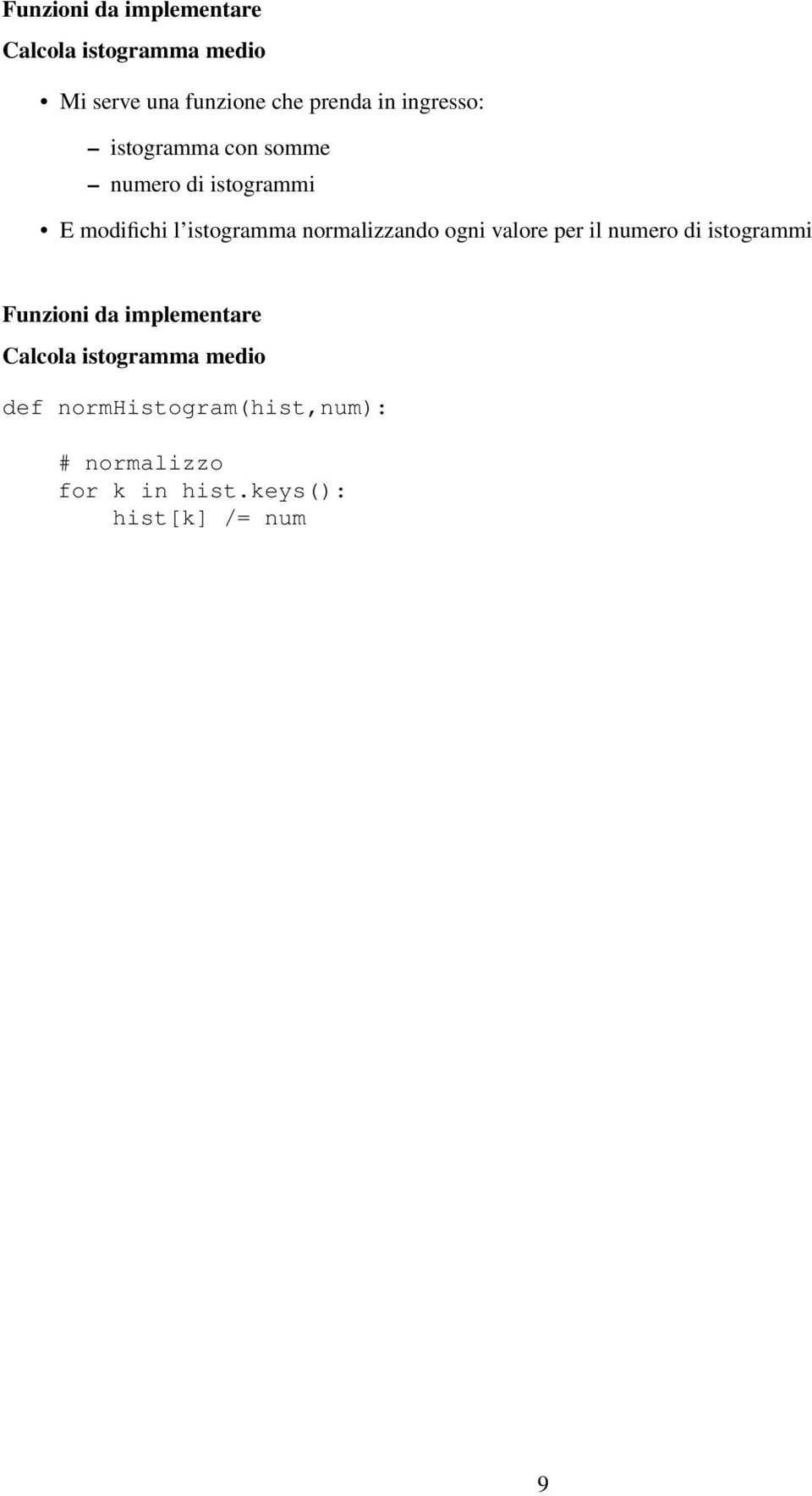 per il numero di istogrammi Calcola istogramma medio def