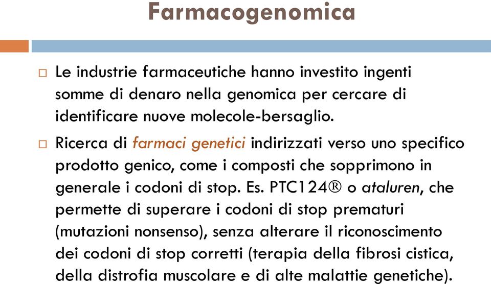 Ricerca di farmaci genetici farmaci genetici indirizzati verso uno specifico prodotto genico, come i composti che sopprimono in generale i