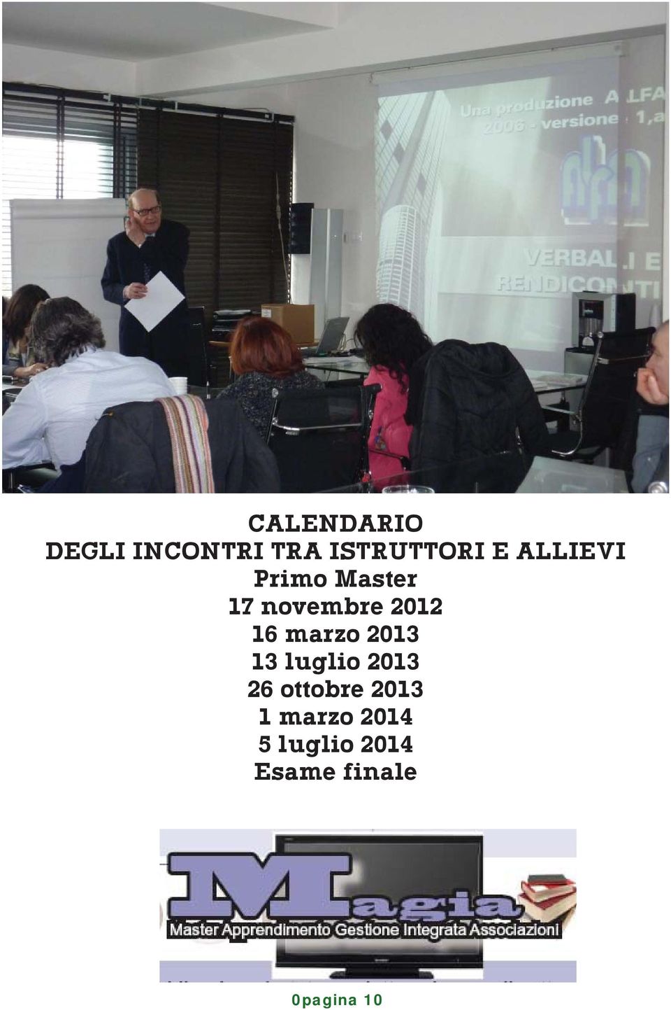 marzo 2013 13 luglio 2013 26 ottobre 2013 1