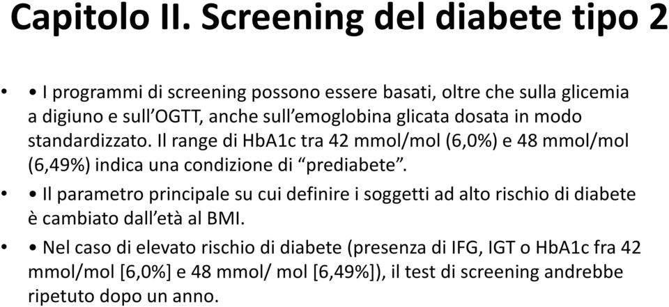 emoglobina glicata dosata in modo standardizzato.