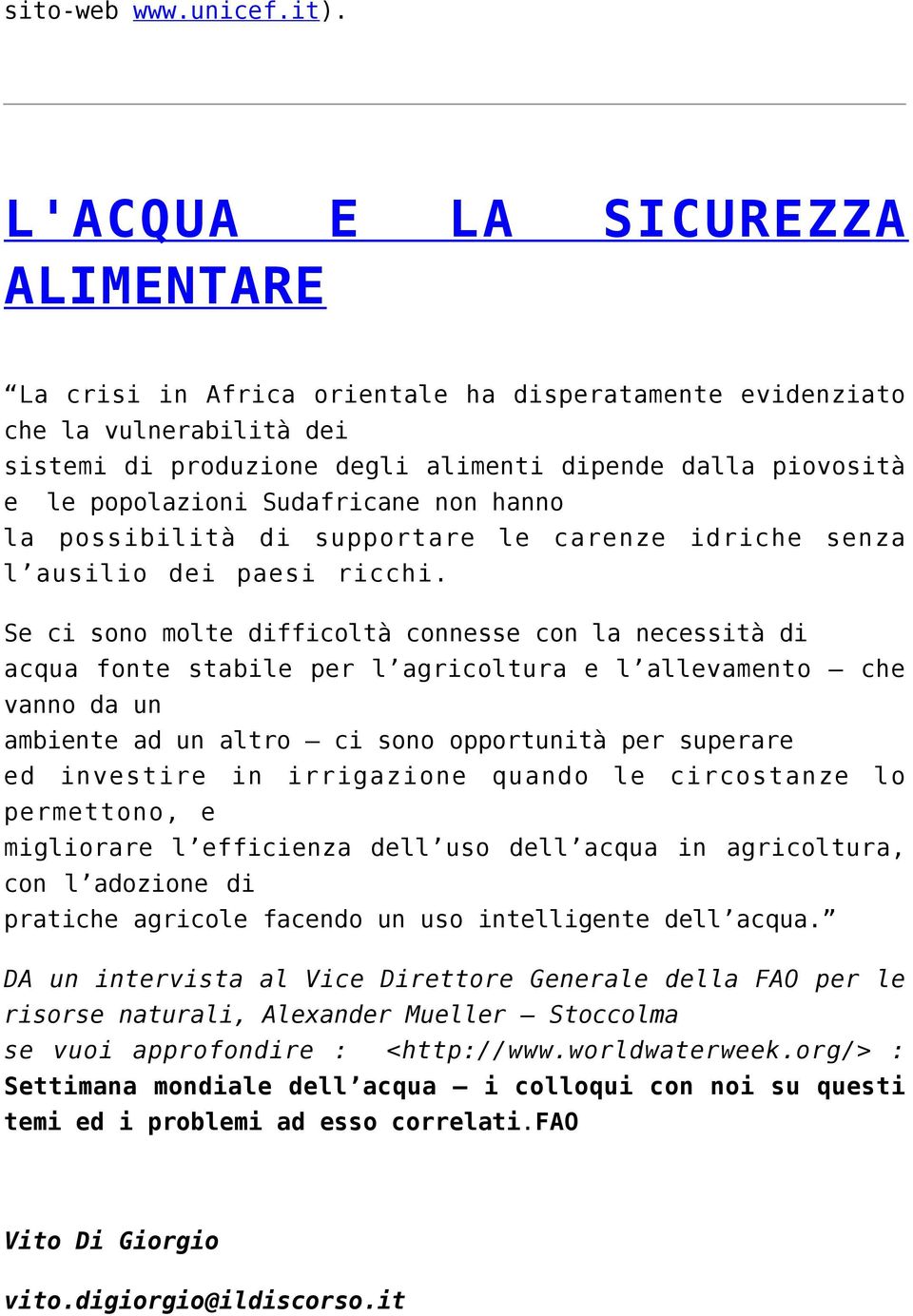 Sudafricane non hanno la possibilità di supportare le carenze idriche senza l ausilio dei paesi ricchi.