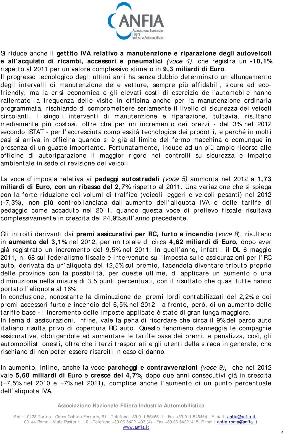 Il progresso tecnologico degli ultimi anni ha senza dubbio determinato un allungamento degli intervalli di manutenzione delle vetture, sempre più affidabili, sicure ed ecofriendly, ma la crisi