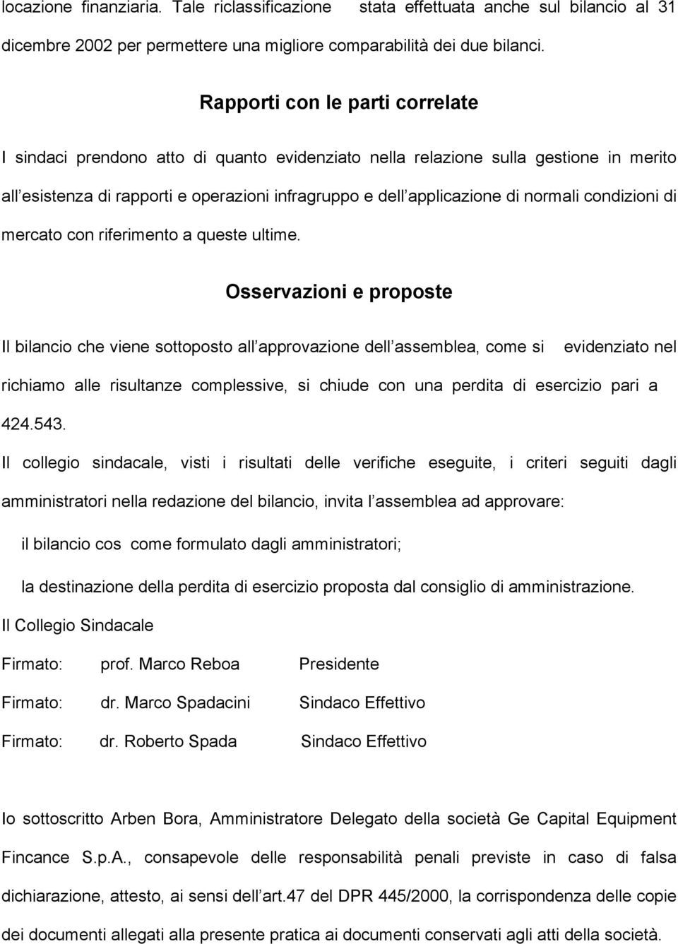 normali condizioni di mercato con riferimento a queste ultime.