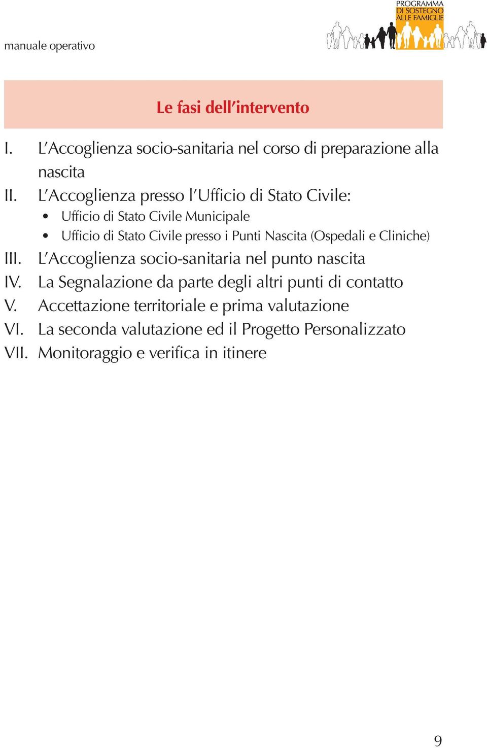 (Ospedali e Cliniche) III. L Accoglienza socio-sanitaria nel punto nascita IV.