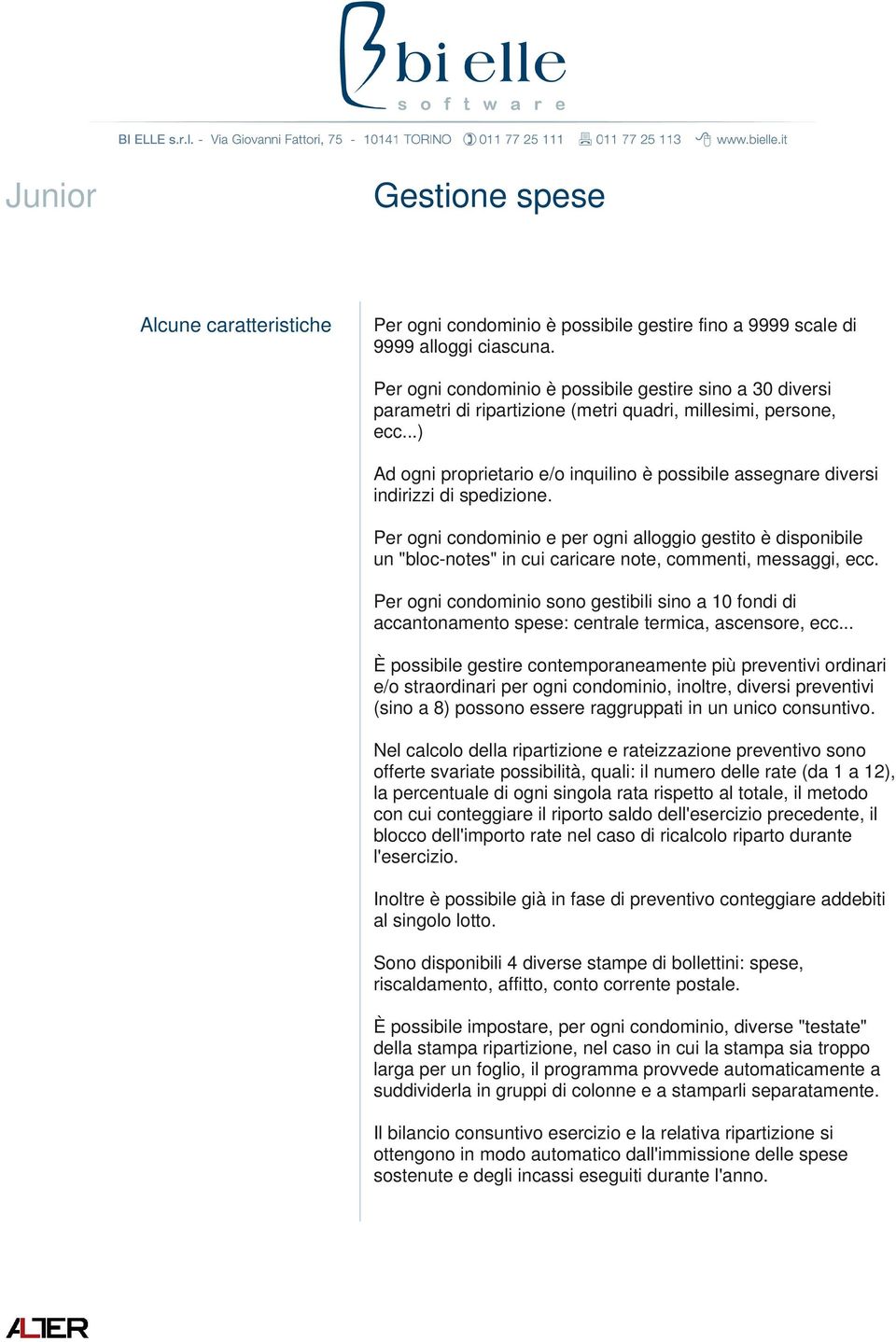 ..) Ad ogni proprietario e/o inquilino è possibile assegnare diversi indirizzi di spedizione.