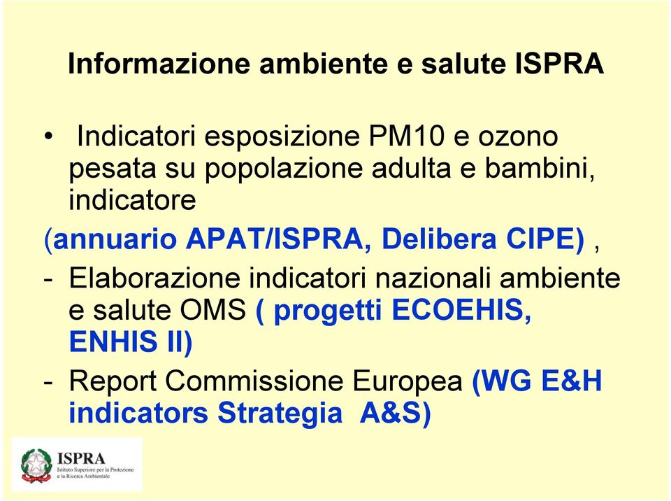 Delibera CIPE), - Elaborazione indicatori nazionali ambiente e salute OMS (