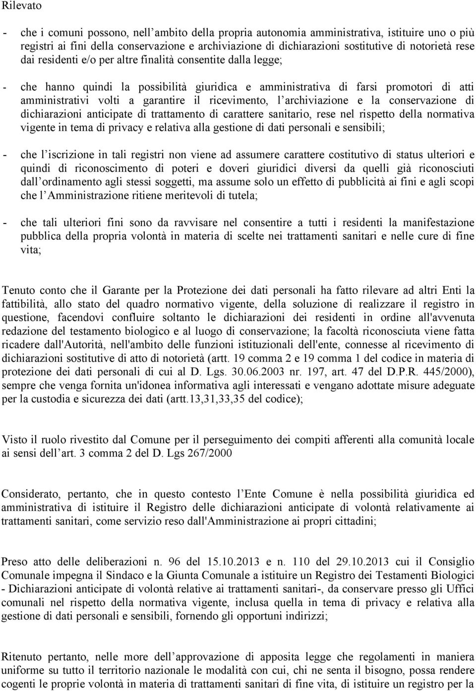 ricevimento, l archiviazione e la conservazione di dichiarazioni anticipate di trattamento di carattere sanitario, rese nel rispetto della normativa vigente in tema di privacy e relativa alla