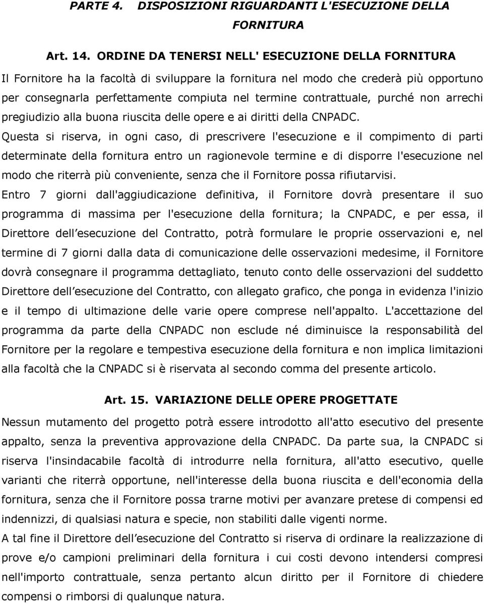 contrattuale, purché non arrechi pregiudizio alla buona riuscita delle opere e ai diritti della CNPADC.