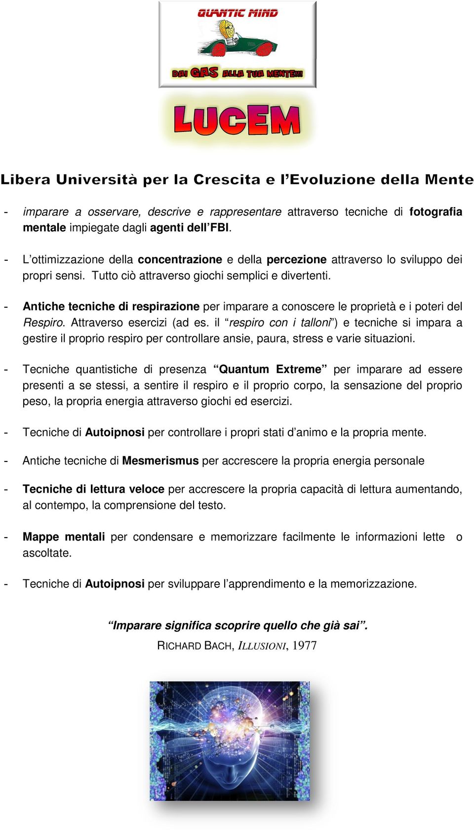 - Antiche tecniche di respirazione per imparare a conoscere le proprietà e i poteri del Respiro. Attraverso esercizi (ad es.