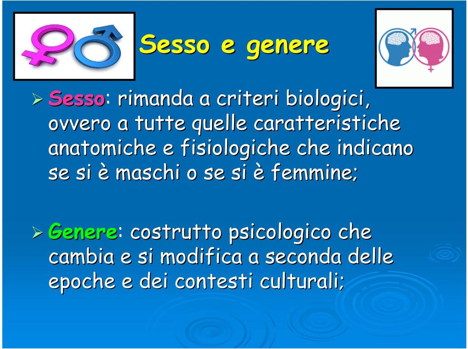 si è maschi o se si è femmine; Genere: costrutto psicologico che