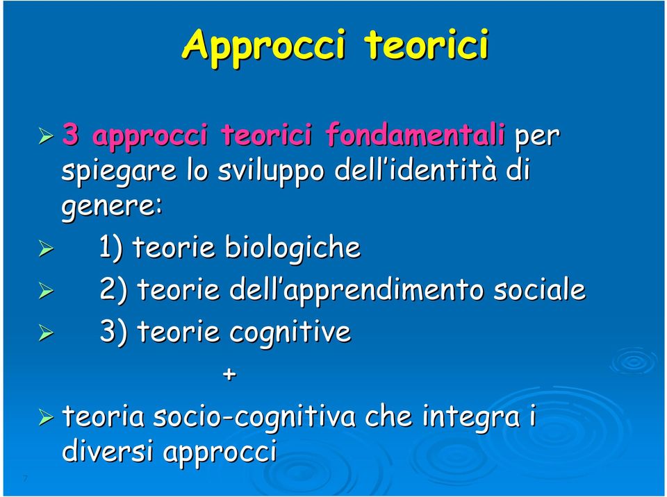 teorie biologiche 2) teorie dell apprendimento sociale 3)