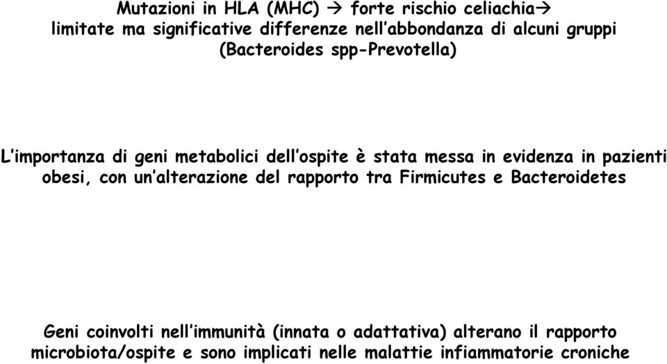 pazienti obesi, con un alterazione del rapporto tra Firmicutes e Bacteroidetes Geni coinvolti nell immunità