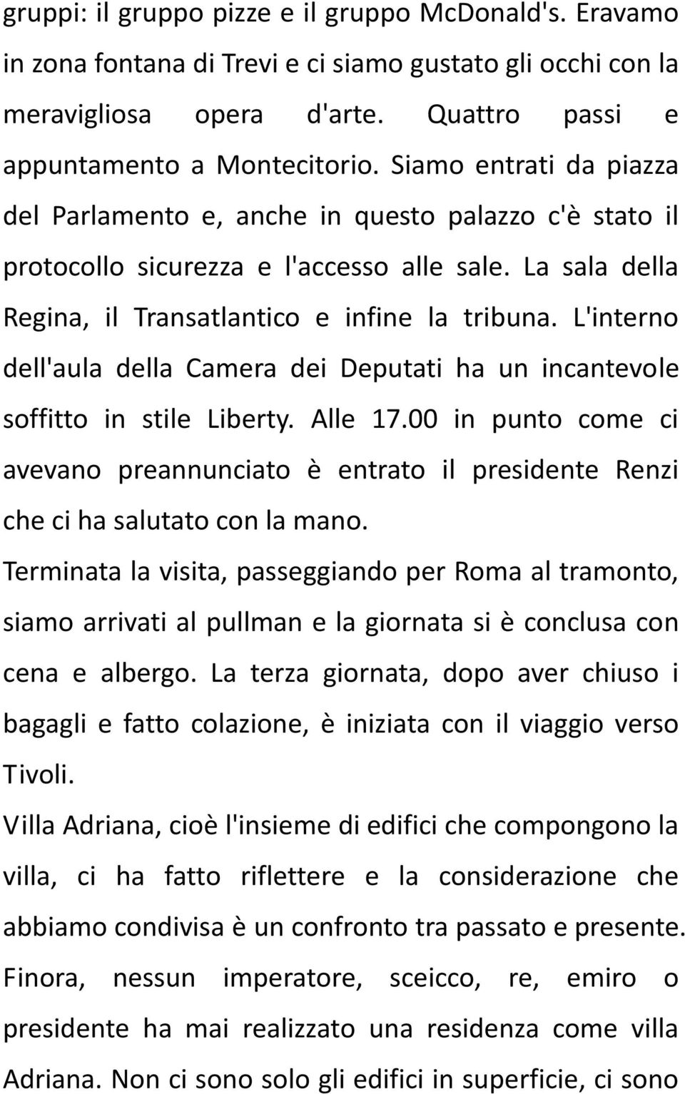 L'interno dell'aula della Camera dei Deputati ha un incantevole soffitto in stile Liberty. Alle 17.