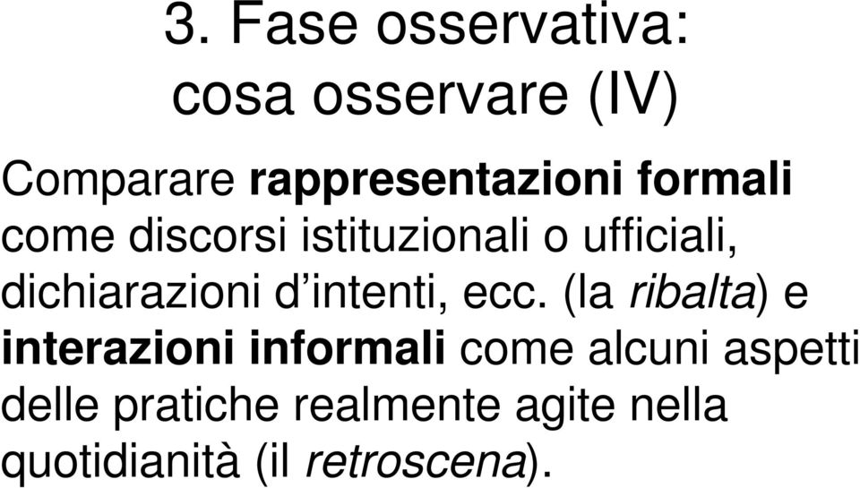 ecc. (la ribalta) e interazioni informali come alcuni aspetti