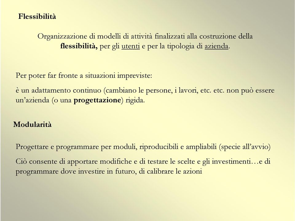 etc. non può essere un azienda (o una progettazione) rigida.