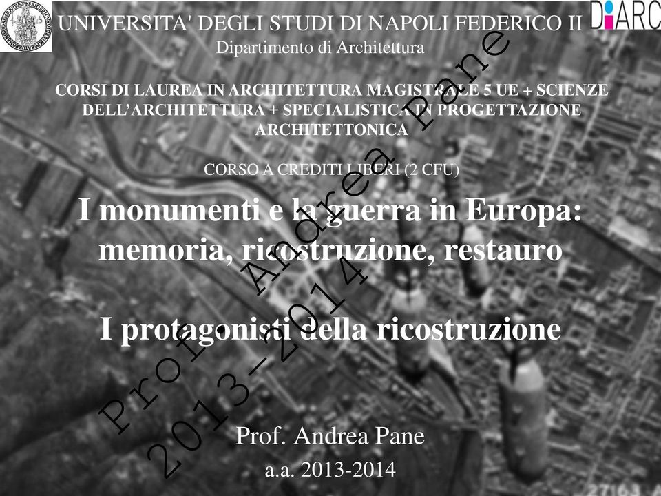 ARCHITETTONICA CORSO A CREDITI LIBERI (2 CFU) I monumenti e la guerra in Europa: memoria,