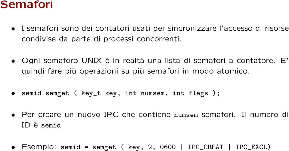E quindi fare più operazioni su più semafori in modo atomico.