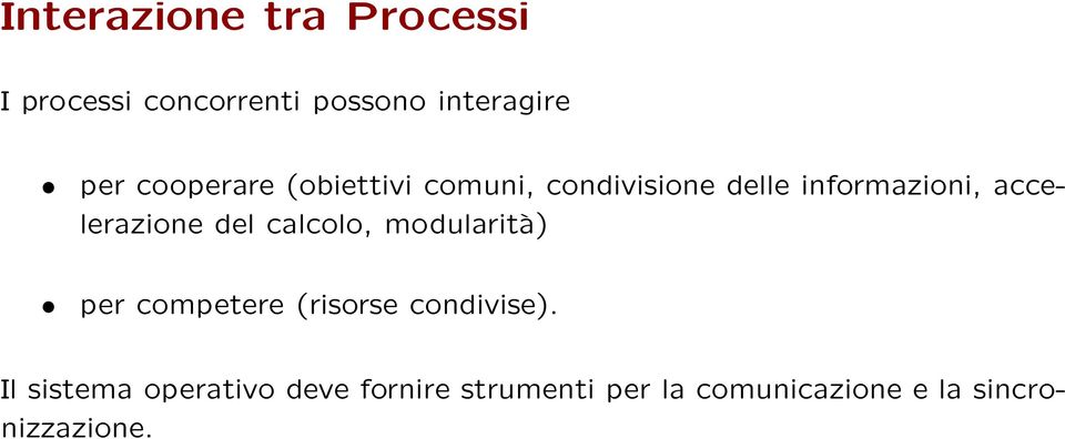 accelerazione del calcolo, modularità) per competere (risorse condivise).