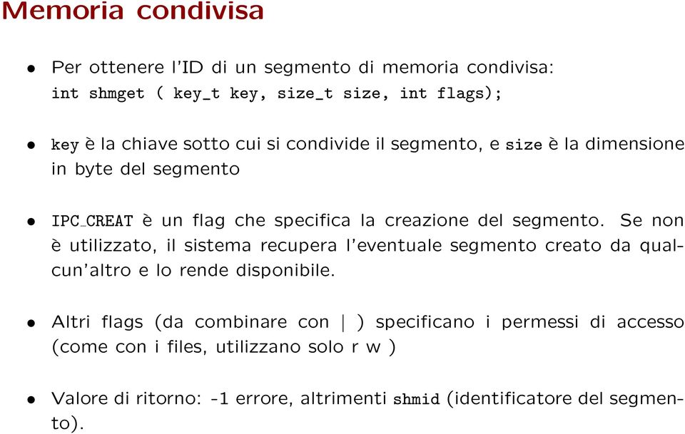 Se non è utilizzato, il sistema recupera l eventuale segmento creato da qualcun altro e lo rende disponibile.