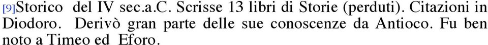 a.c. Scrisse 13 libri di Storie (perduti).