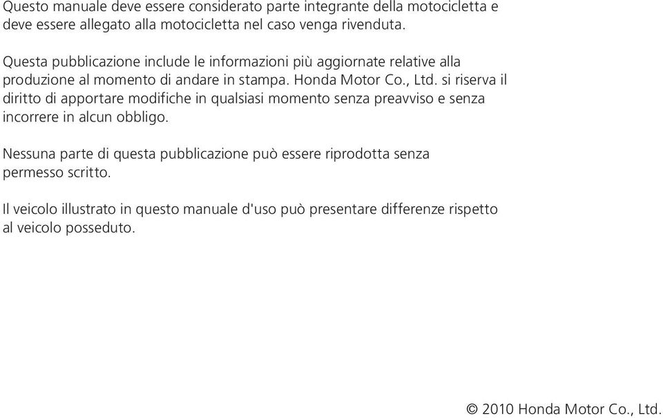 si riserva il diritto di apportare modifiche in qualsiasi momento senza preavviso e senza incorrere in alcun obbligo.