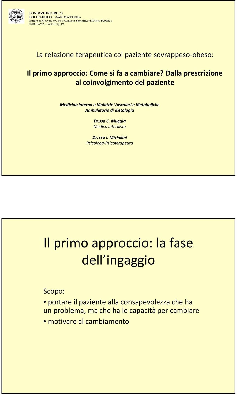 Dalla prescrizione al coinvolgimento del paziente Medicina Interna e Malattie Vascolari e Metaboliche Ambulatorio di dietologia Dr.ssa C.