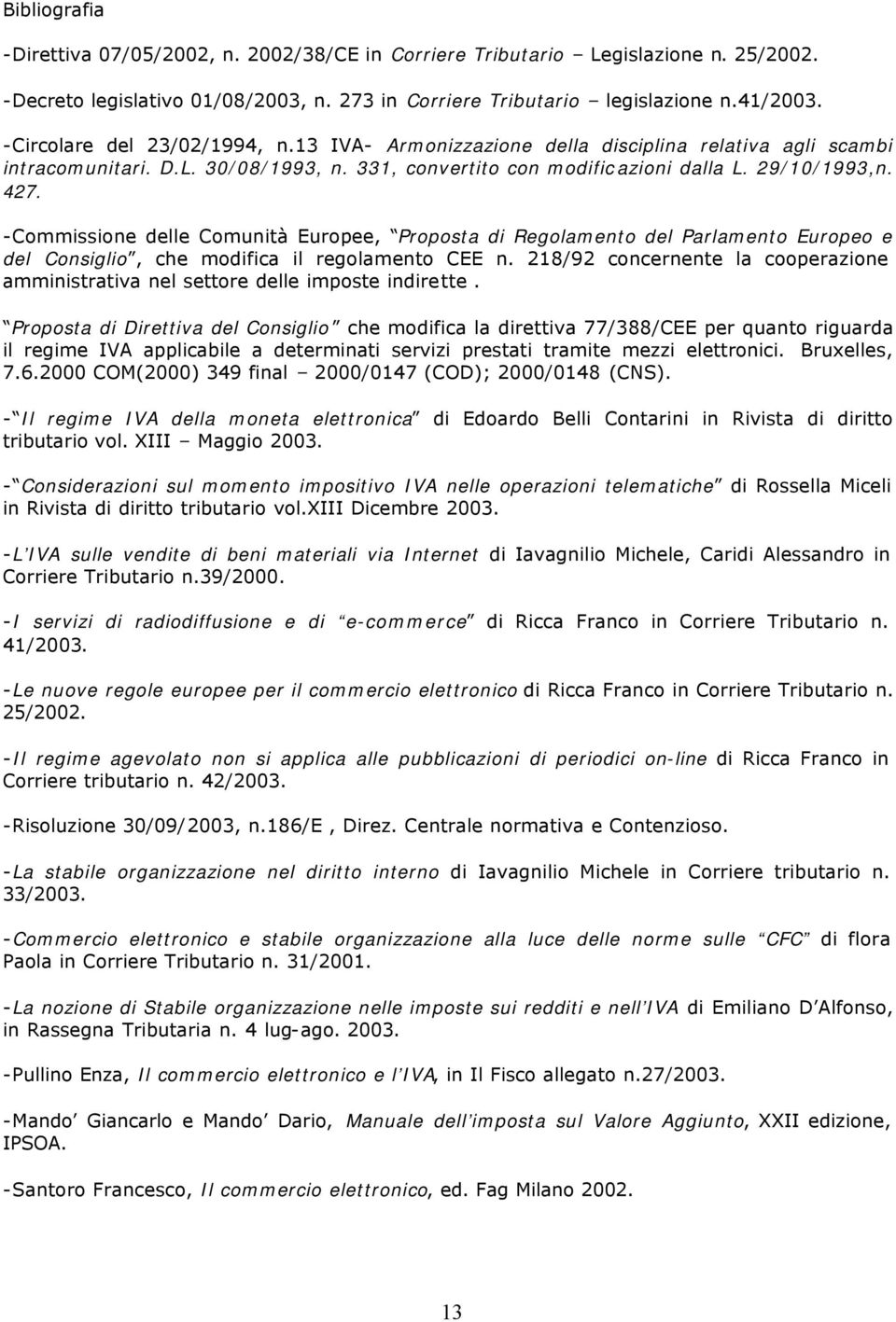 -Commissione delle Comunità Europee, Proposta di Regolamento del Parlamento Europeo e del Consiglio, che modifica il regolamento CEE n.