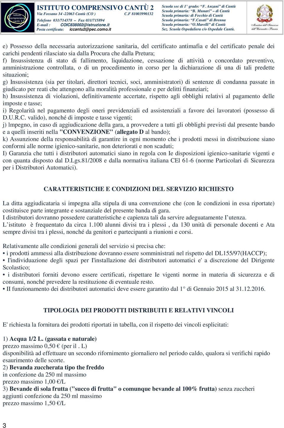 g) Insussistenza (sia per titolari, direttori tecnici, soci, amministratori) di sentenze di condanna passate in giudicato per reati che attengono alla moralità professionale e per delitti finanziari;