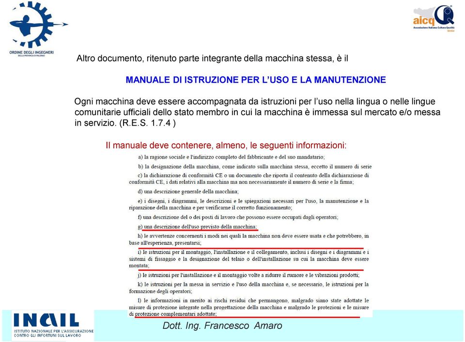 o nelle lingue comunitarie ufficiali dello stato membro in cui la macchina è immessa sul mercato