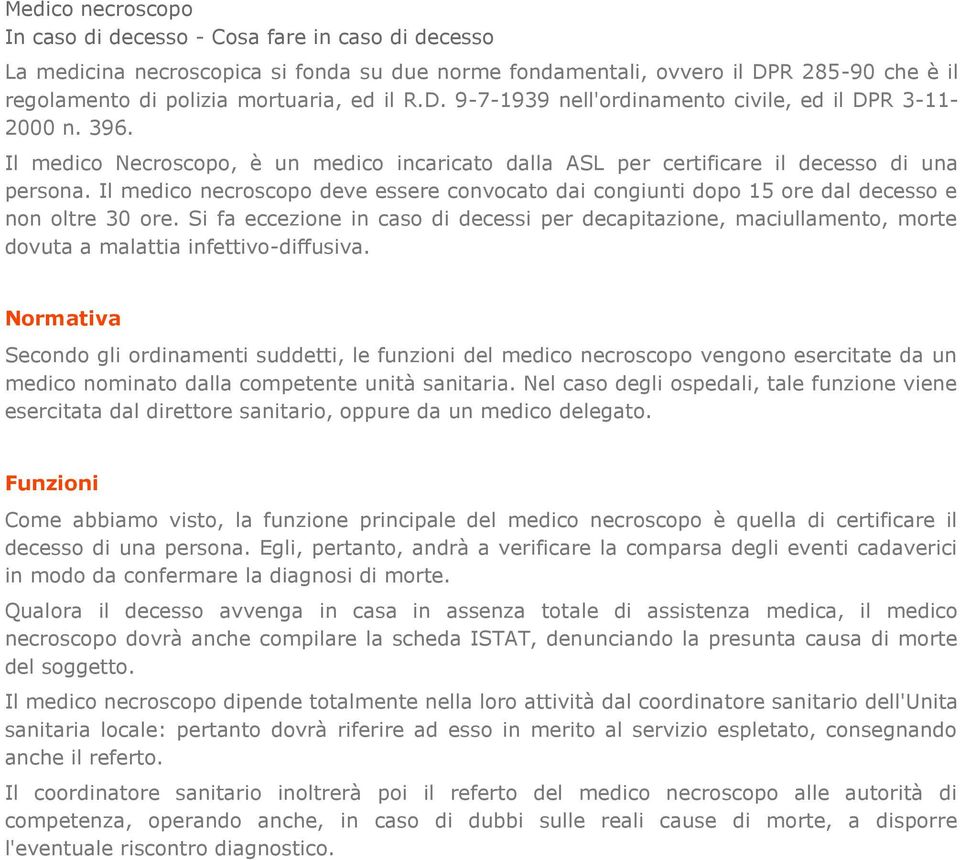 Il medico necroscopo deve essere convocato dai congiunti dopo 15 ore dal decesso e non oltre 30 ore.