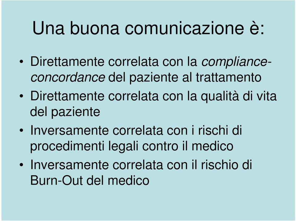 con la qualità di vita del paziente Inversamente correlata con i rischi di