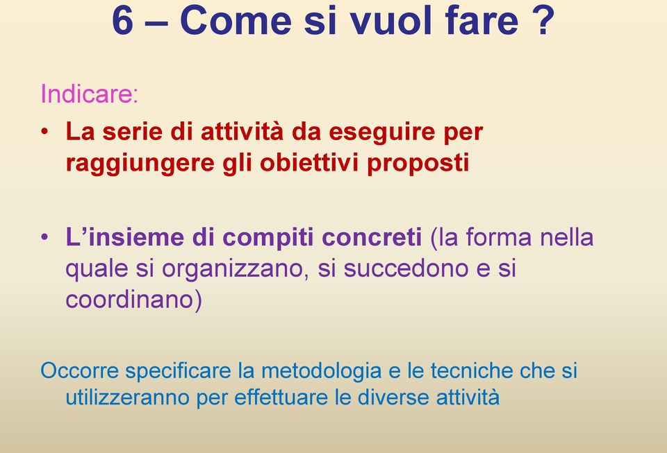 proposti L insieme di compiti concreti (la forma nella quale si organizzano,