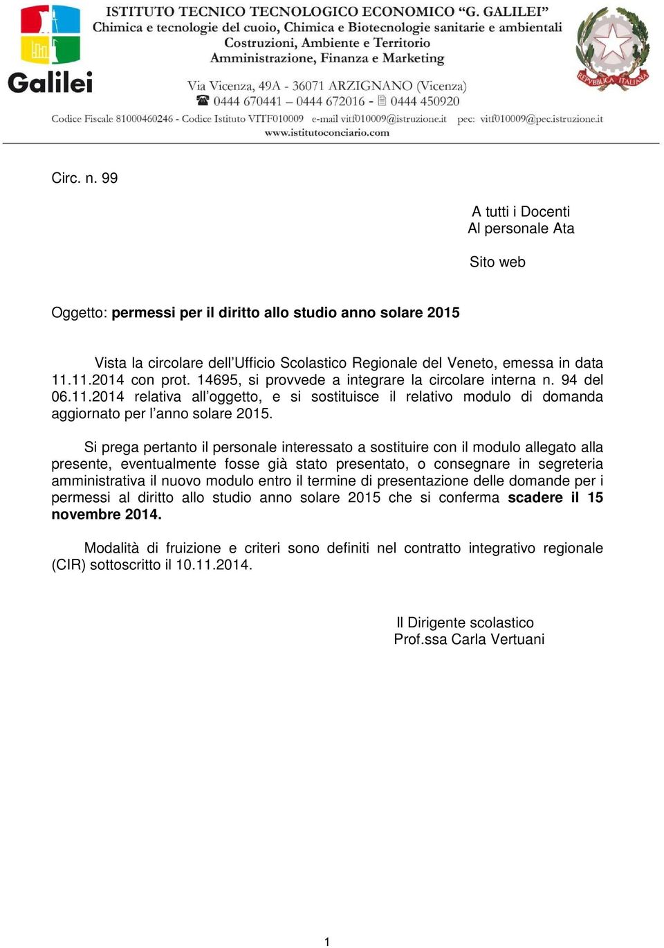 11.2014 con prot. 14695, si provvede a integrare la circolare interna n. 94 del 06.11.2014 relativa all oggetto, e si sostituisce il relativo modulo di domanda aggiornato per l anno solare 2015.