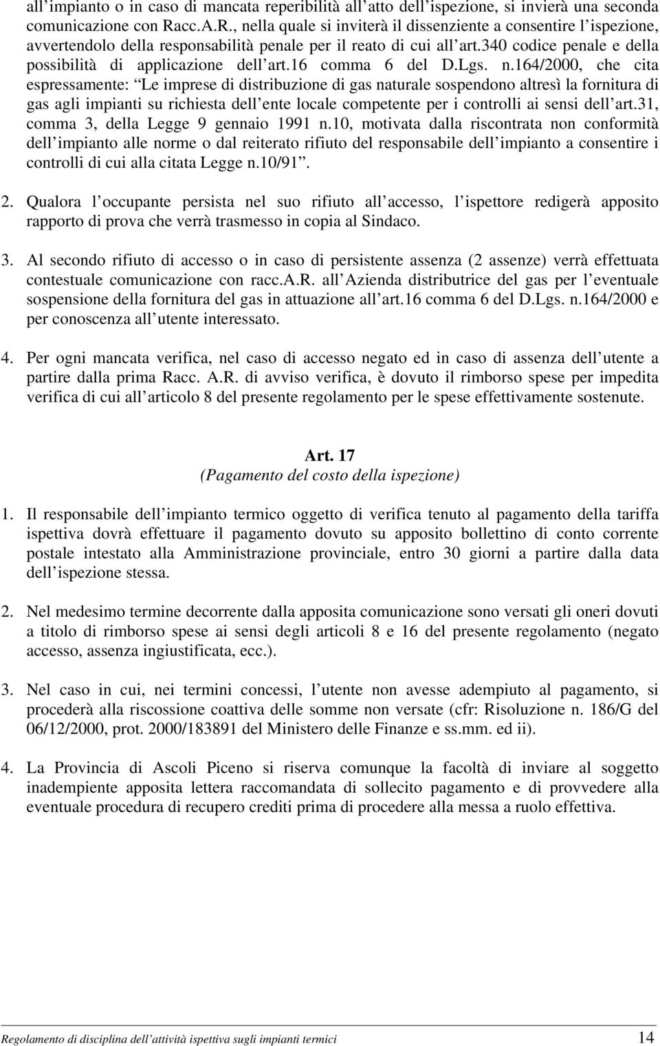 340 codice penale e della possibilità di applicazione dell art.16 comma 6 del D.Lgs. n.