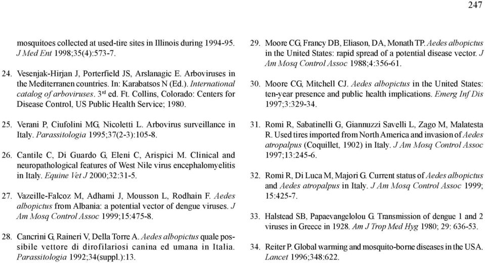 Arbovirus surveillance in Italy. Parassitologia 1995;37(2-3):105-8. 26. Cantile C, Di Guardo G, Eleni C, Arispici M.