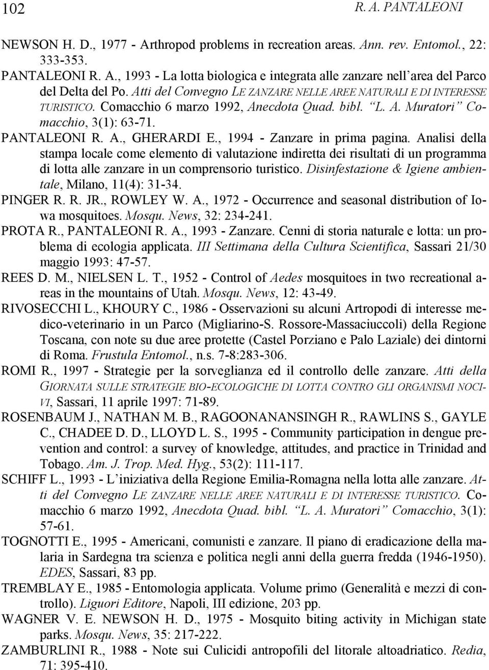 , 1994 - Zanzare in prima pagina. Analisi della stampa locale come elemento di valutazione indiretta dei risultati di un programma di lotta alle zanzare in un comprensorio turistico.