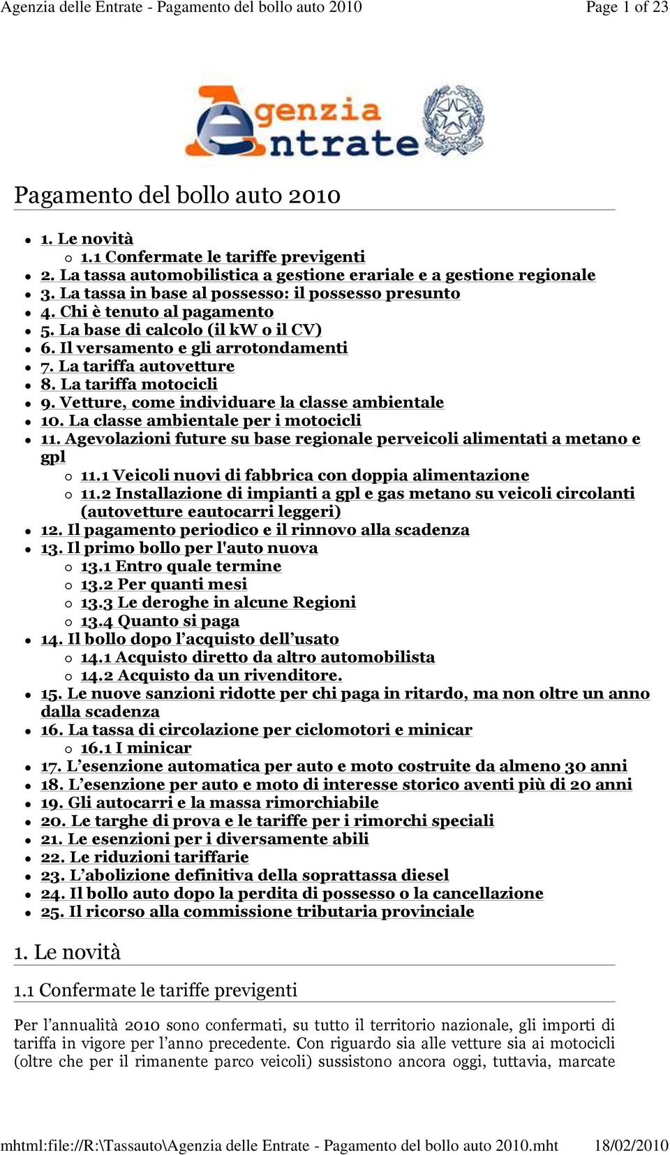 La tariffa motocicli 9. Vetture, come individuare la classe ambientale 10. La classe ambientale per i motocicli 11. Agevolazioni future su base regionale perveicoli alimentati a metano e gpl 11.