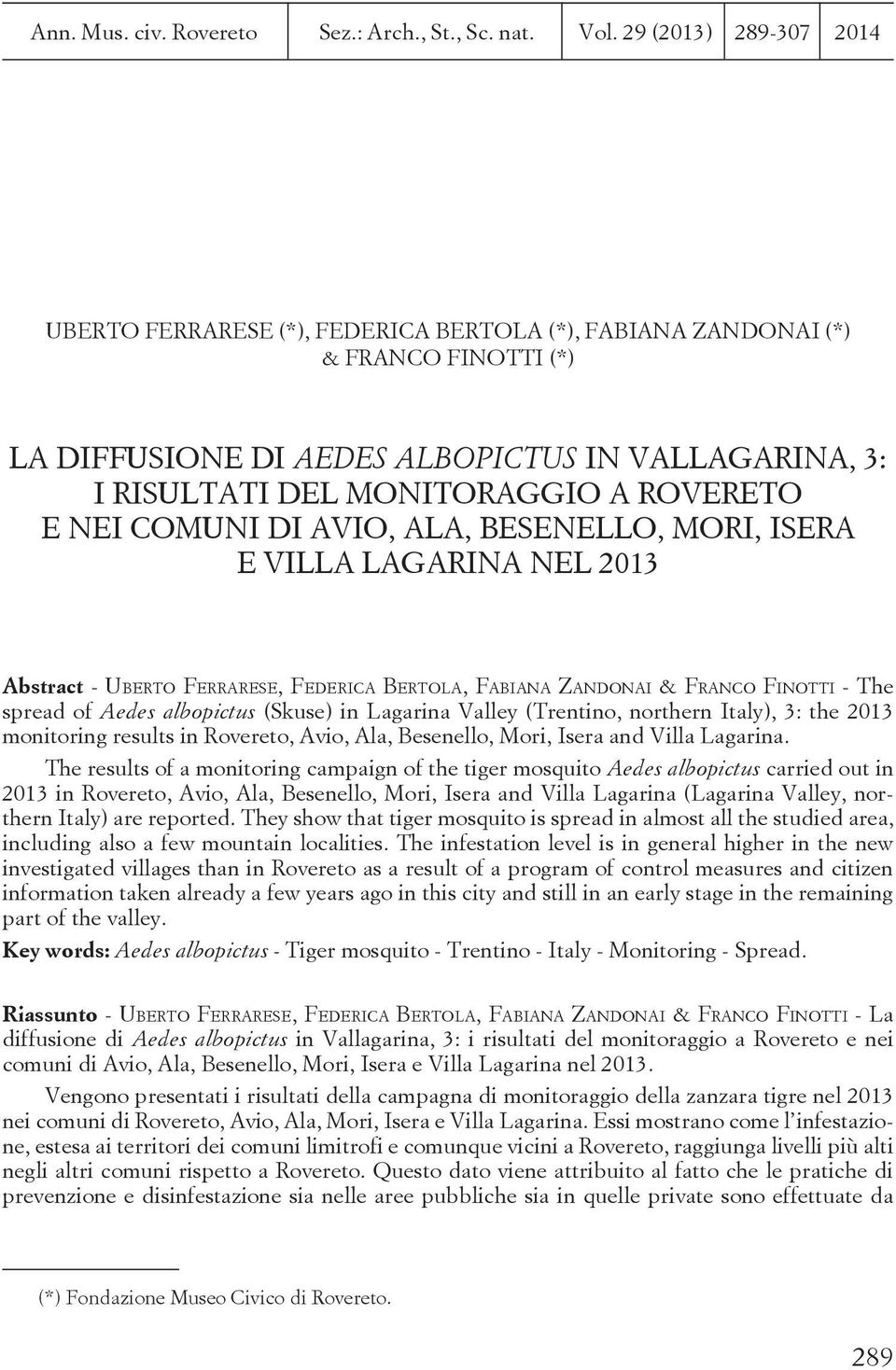 ROVERETO E NEI COMUNI DI AVIO, ALA, BESENELLO, MORI, ISERA E VILLA LAGARINA NEL 2013 Abstract - UBERTO FERRARESE, FEDERICA BERTOLA, FABIANA ZANDONAI & FRANCO FINOTTI - The spread of Aedes albopictus