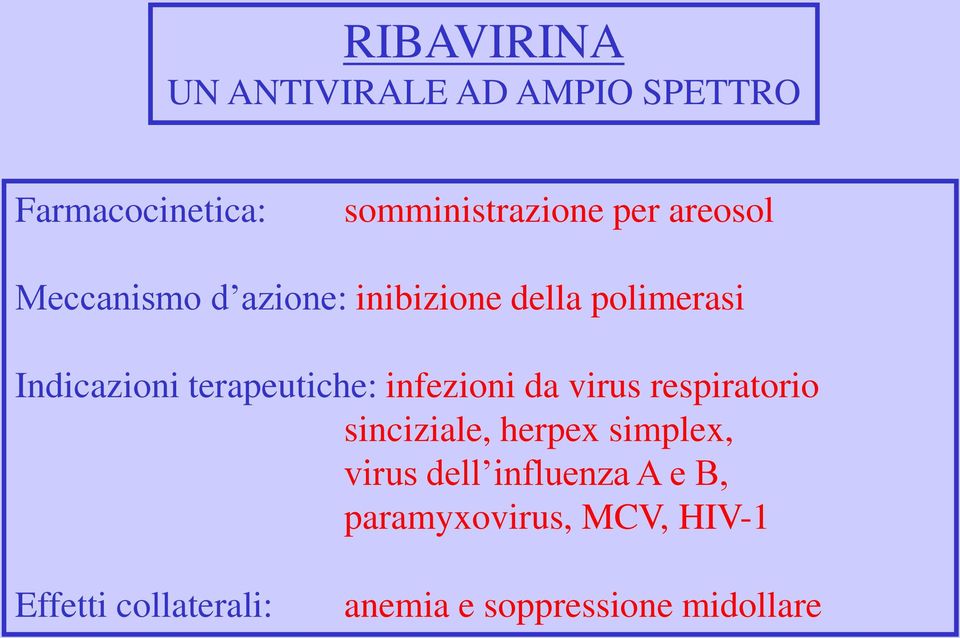 infezioni da virus respiratorio sinciziale, herpex simplex, virus dell influenza A