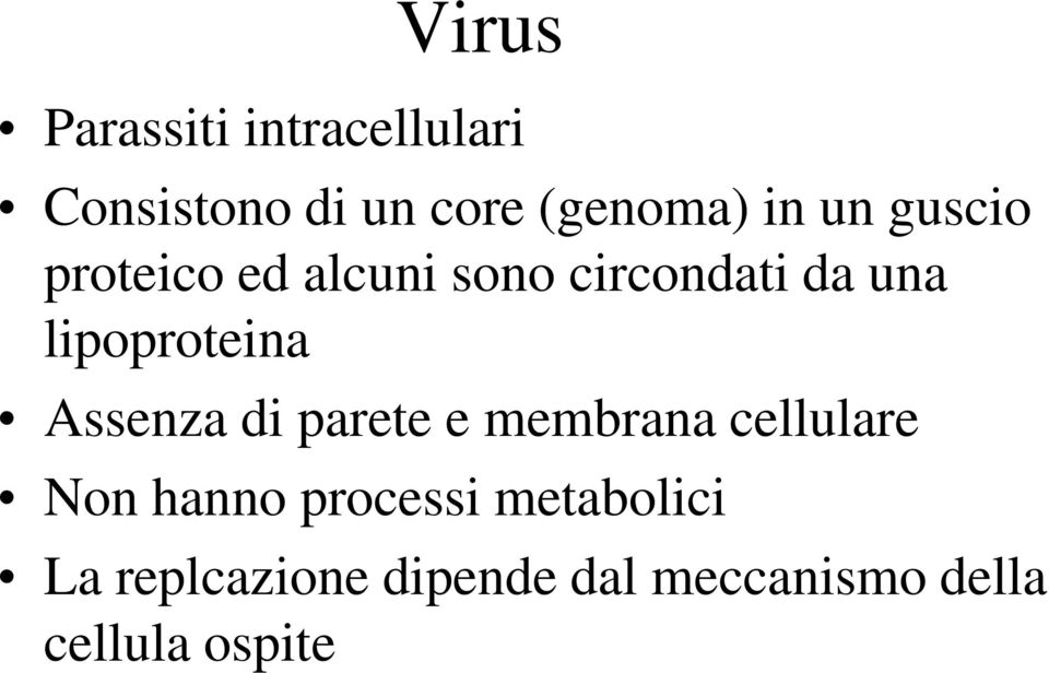 Assenza di parete e membrana cellulare Non hanno processi