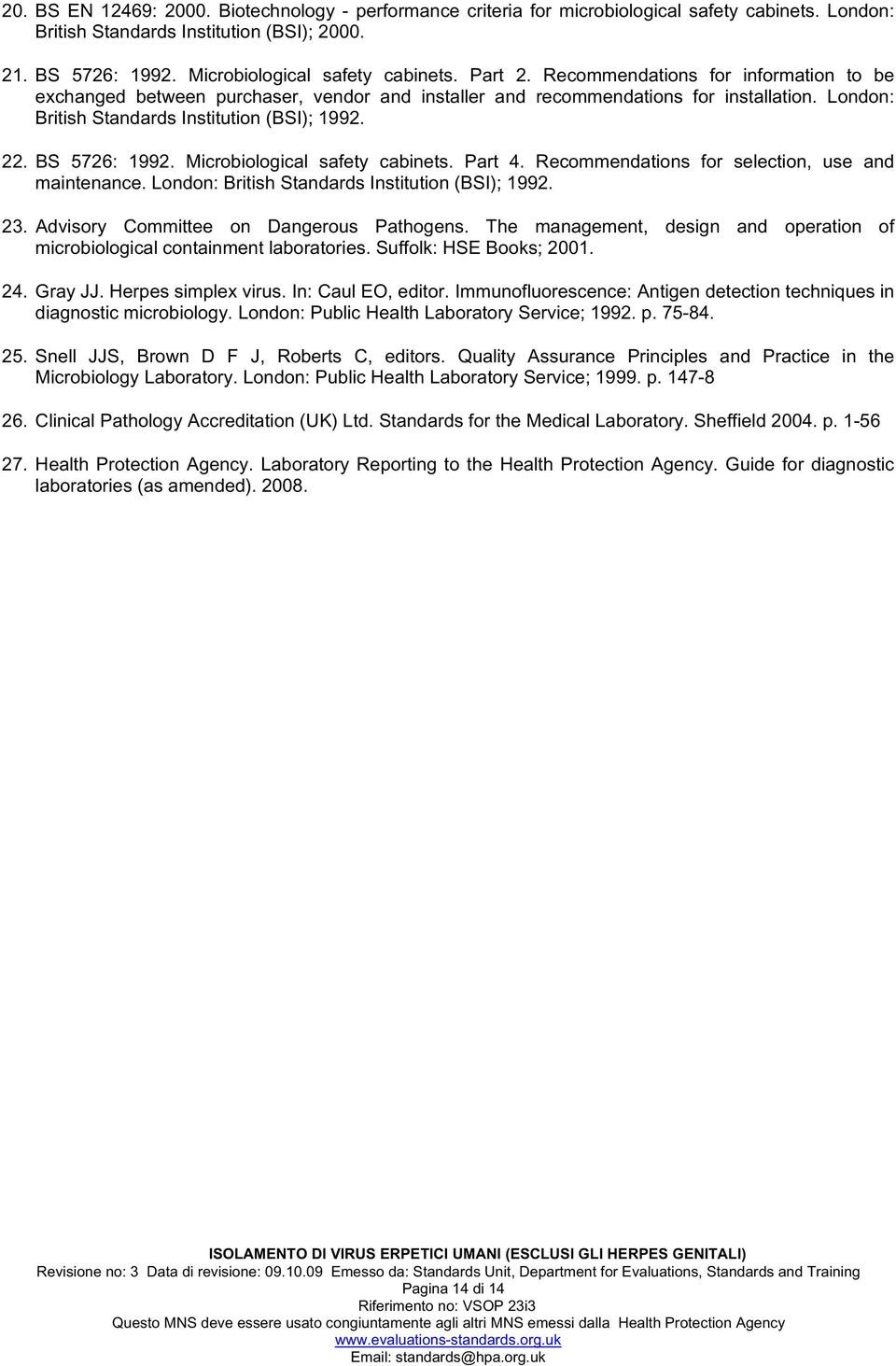 BS 5726: 1992. Microbiological safety cabinets. Part 4. Recommendations for selection, use and maintenance. London: British Standards Institution (BSI); 1992. 23.