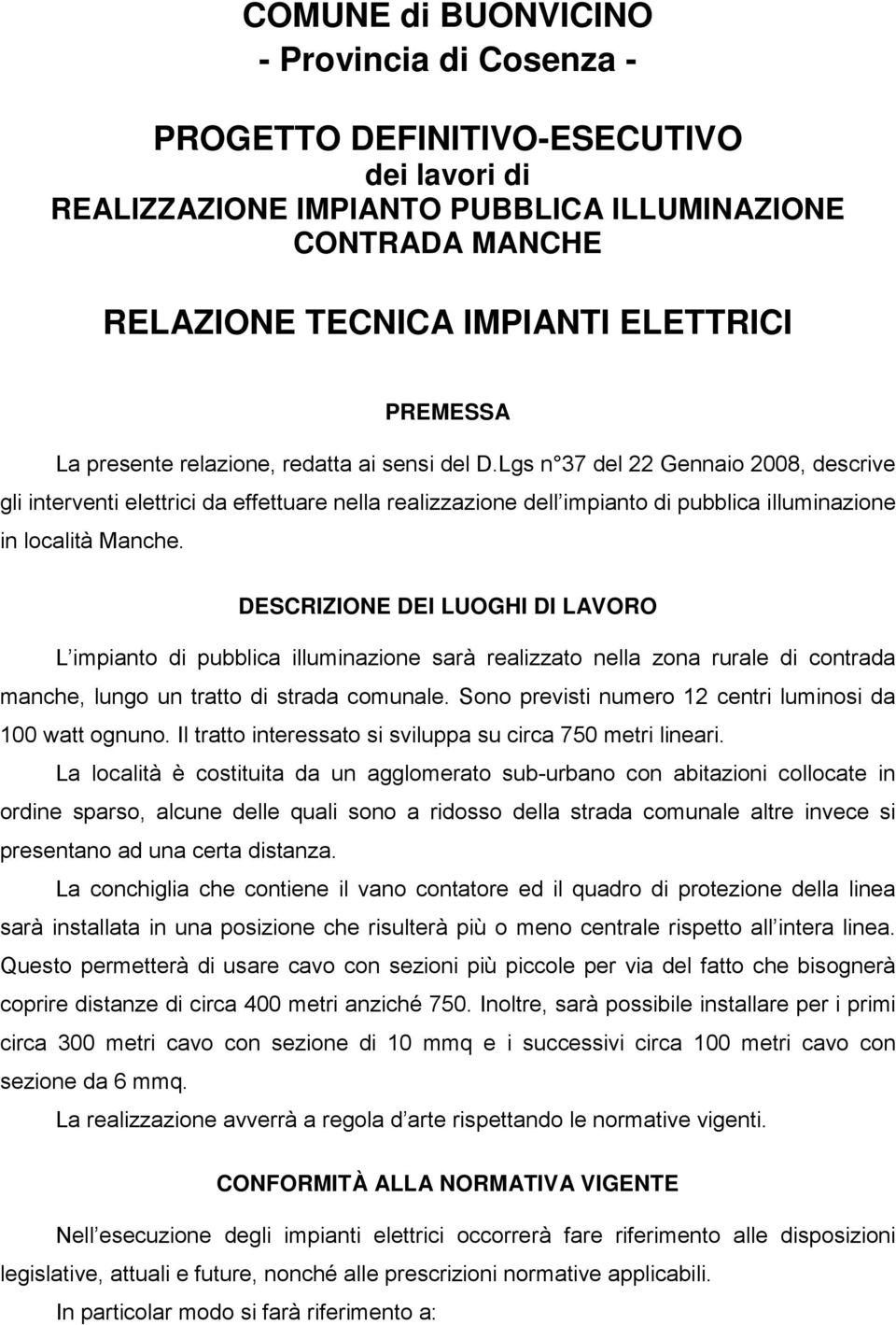 Lgs n 37 del 22 Gennaio 2008, descrive gli interventi elettrici da effettuare nella realizzazione dell impianto di pubblica illuminazione in località Manche.