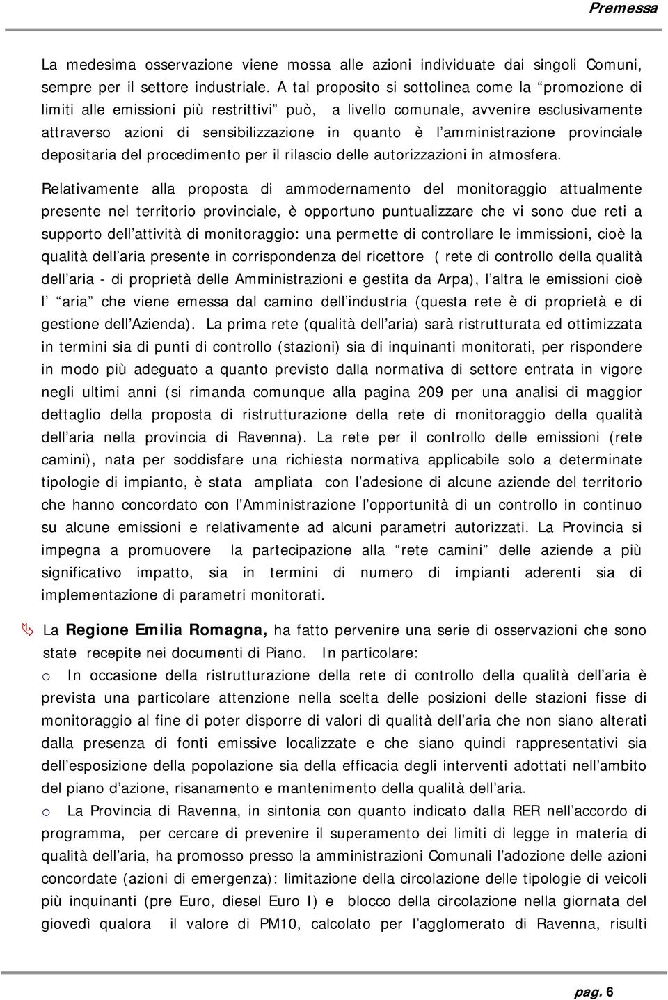 amministrazione provinciale depositaria del procedimento per il rilascio delle autorizzazioni in atmosfera.