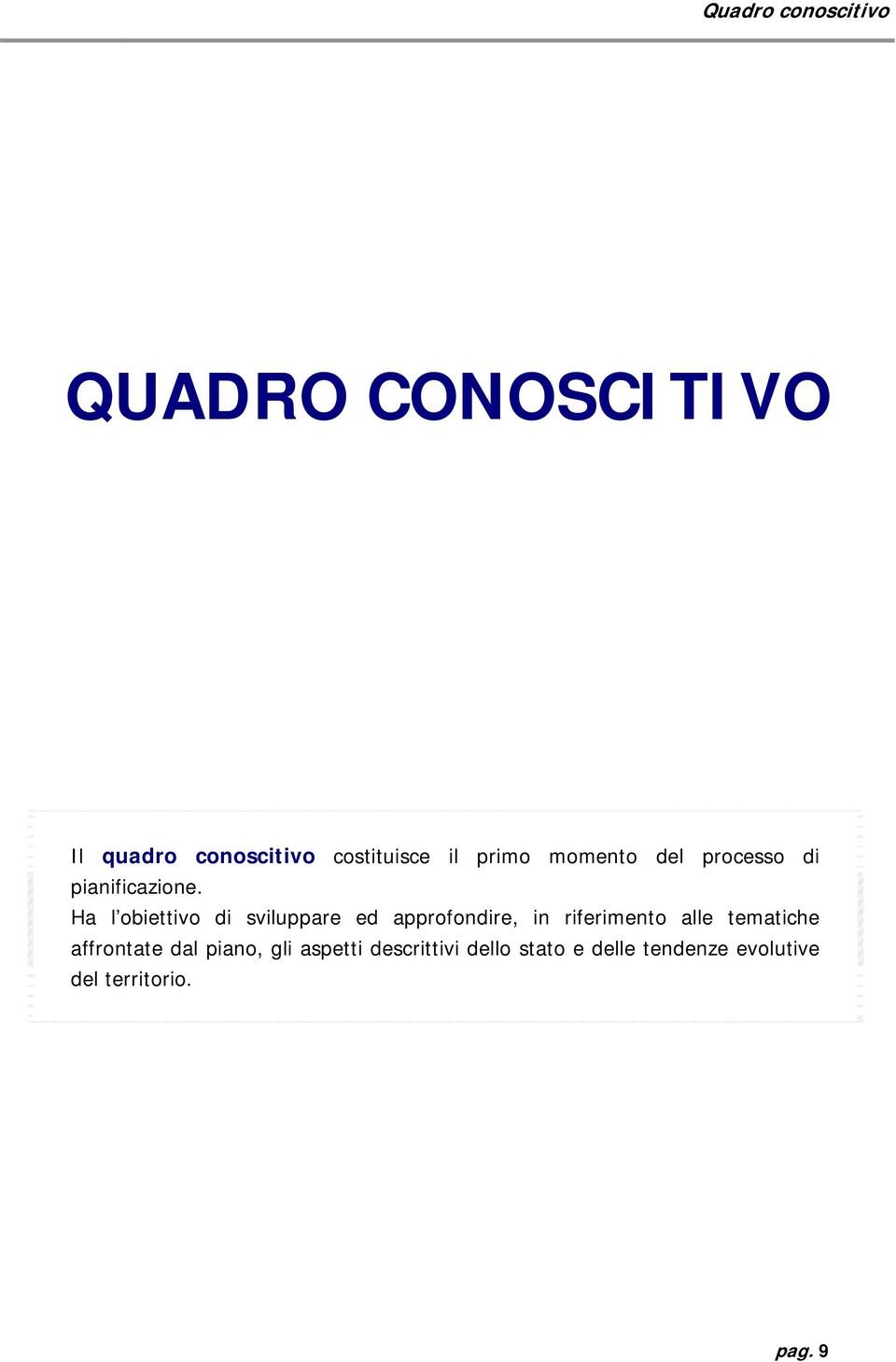 Ha l obiettivo di sviluppare ed approfondire, in riferimento alle tematiche