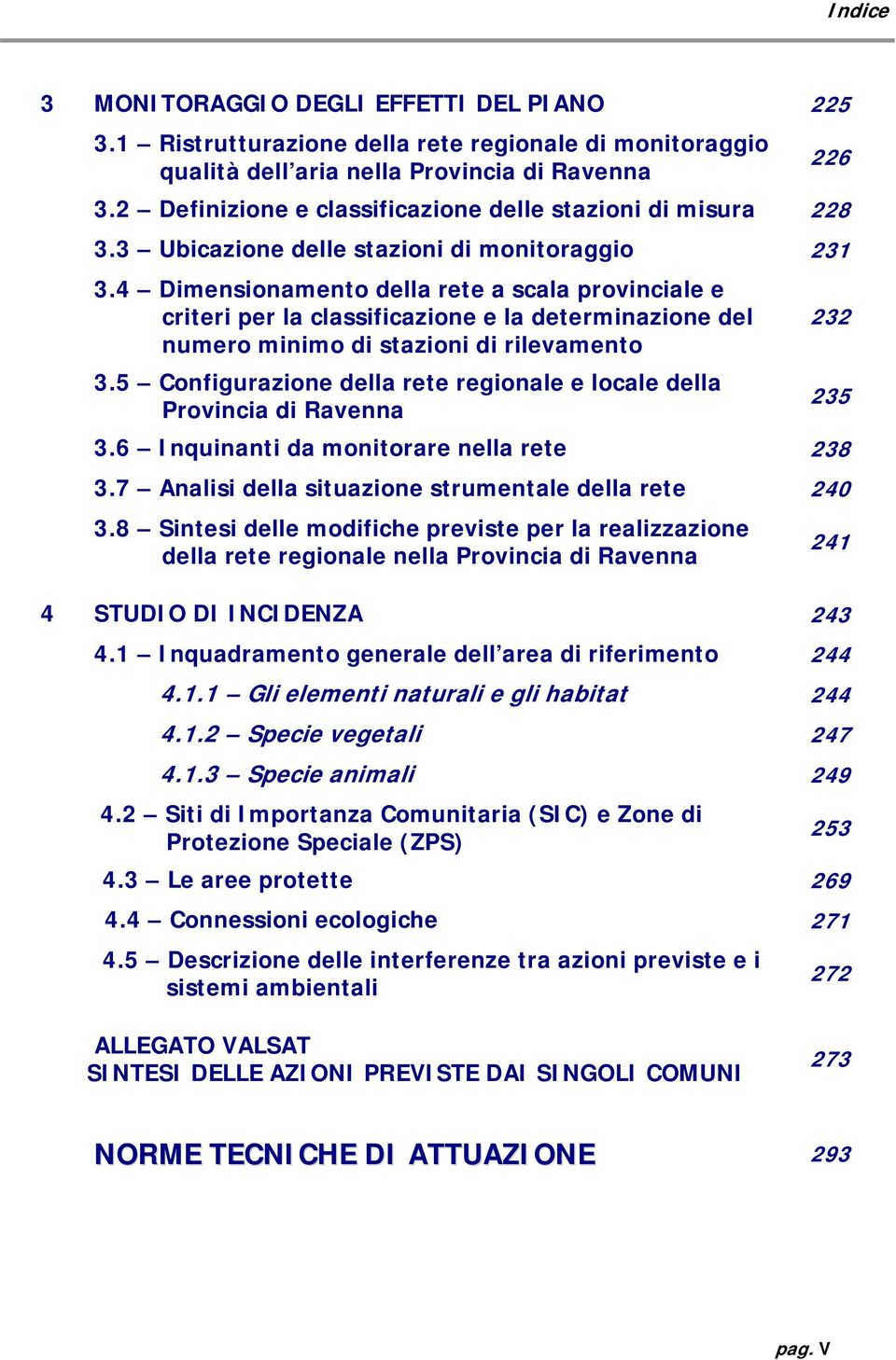 4 Dimensionamento della rete a scala provinciale e criteri per la classificazione e la determinazione del numero minimo di stazioni di rilevamento 3.